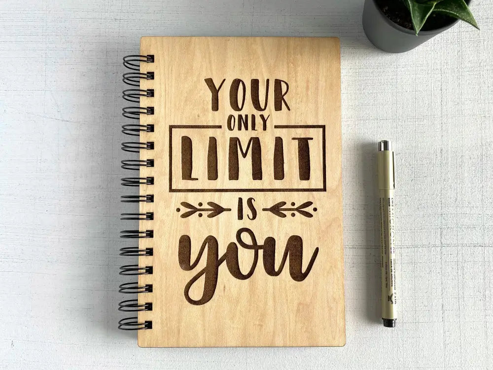 Wood Journal Your Only Limit Is You